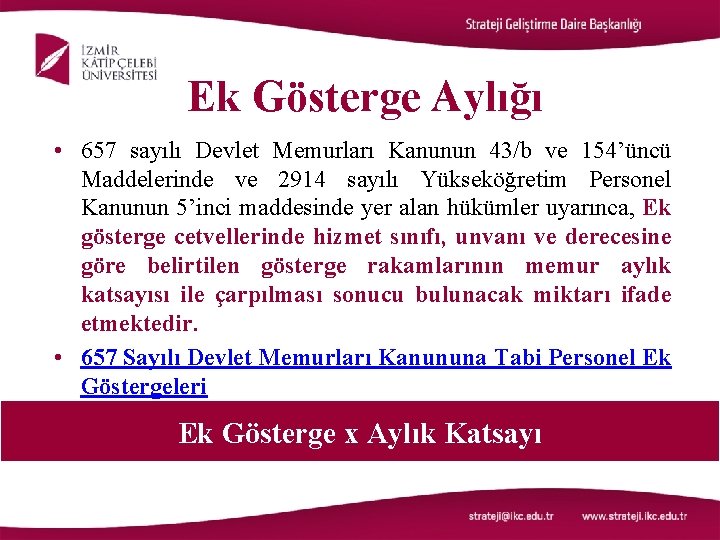 Ek Gösterge Aylığı • 657 sayılı Devlet Memurları Kanunun 43/b ve 154’üncü Maddelerinde ve