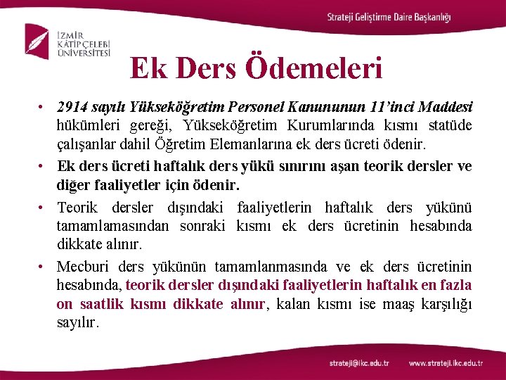 Ek Ders Ödemeleri • 2914 sayılı Yükseköğretim Personel Kanununun 11’inci Maddesi hükümleri gereği, Yükseköğretim