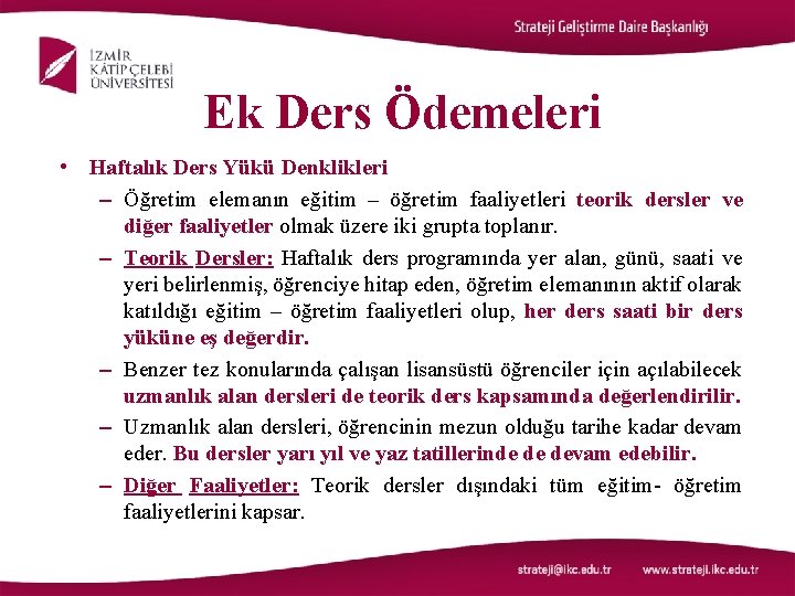 Ek Ders Ödemeleri • Haftalık Ders Yükü Denklikleri – Öğretim elemanın eğitim – öğretim