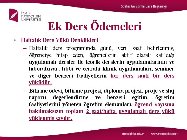 Ek Ders Ödemeleri • Haftalık Ders Yükü Denklikleri – Haftalık ders programında günü, yeri,