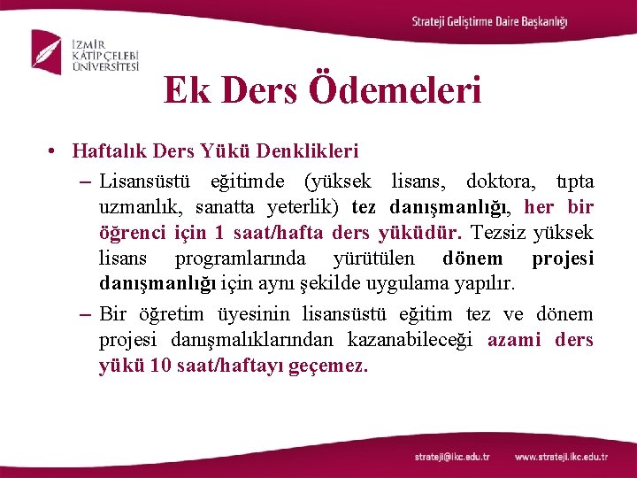 Ek Ders Ödemeleri • Haftalık Ders Yükü Denklikleri – Lisansüstü eğitimde (yüksek lisans, doktora,