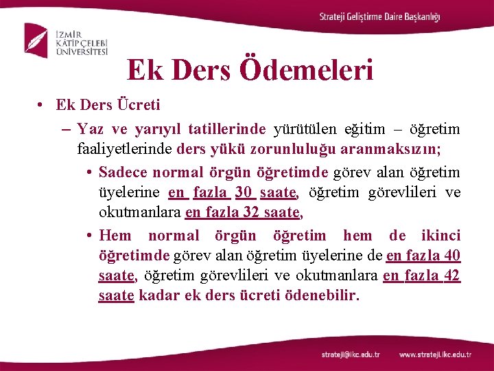 Ek Ders Ödemeleri • Ek Ders Ücreti – Yaz ve yarıyıl tatillerinde yürütülen eğitim