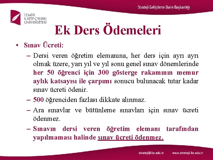 Ek Ders Ödemeleri • Sınav Ücreti: – Dersi veren öğretim elemanına, her ders için