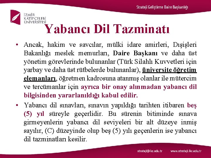 Yabancı Dil Tazminatı • Ancak, hakim ve savcılar, mülki idare amirleri, Dışişleri Bakanlığı meslek