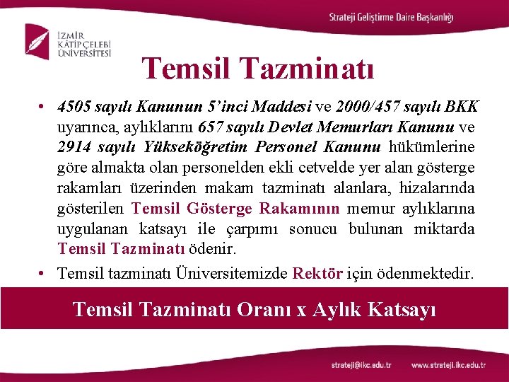 Temsil Tazminatı • 4505 sayılı Kanunun 5’inci Maddesi ve 2000/457 sayılı BKK uyarınca, aylıklarını