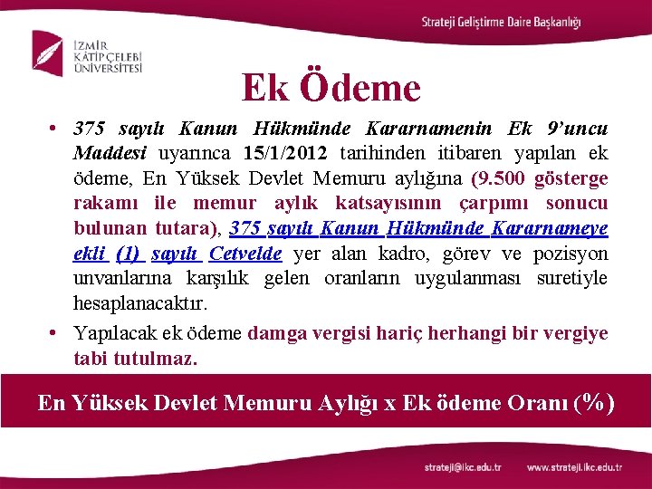 Ek Ödeme • 375 sayılı Kanun Hükmünde Kararnamenin Ek 9’uncu Maddesi uyarınca 15/1/2012 tarihinden