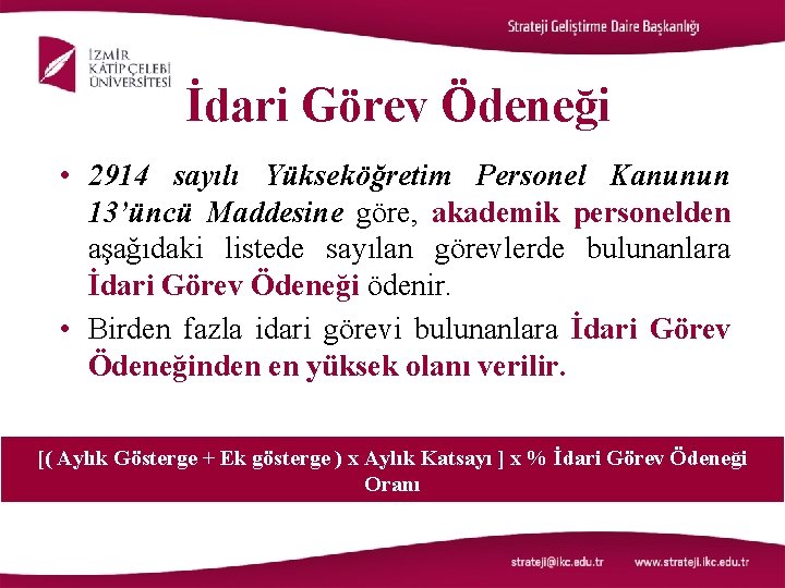 İdari Görev Ödeneği • 2914 sayılı Yükseköğretim Personel Kanunun 13’üncü Maddesine göre, akademik personelden