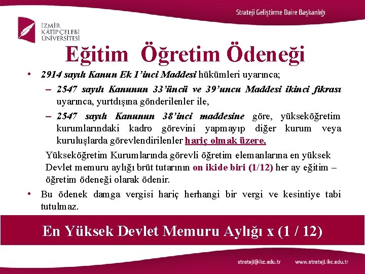 Eğitim Öğretim Ödeneği • 2914 sayılı Kanun Ek 1’inci Maddesi hükümleri uyarınca; – 2547