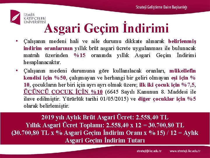 Asgari Geçim İndirimi • Çalışanın medeni hali ve aile durumu dikkate alınarak belirlenmiş indirim