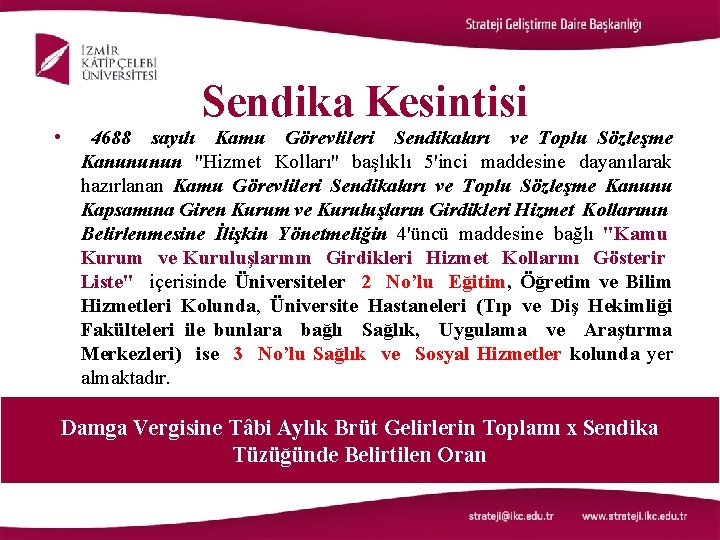  • Sendika Kesintisi 4688 sayılı Kamu Görevlileri Sendikaları ve Toplu Sözleşme Kanununun "Hizmet