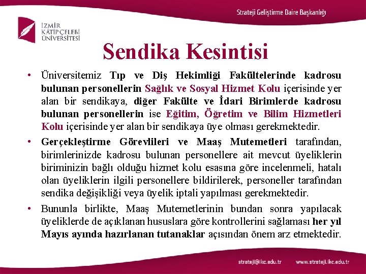 Sendika Kesintisi • Üniversitemiz Tıp ve Diş Hekimliği Fakültelerinde kadrosu bulunan personellerin Sağlık ve