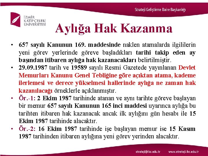 Aylığa Hak Kazanma • 657 sayılı Kanunun 169. maddesinde naklen atamalarda ilgililerin yeni görev