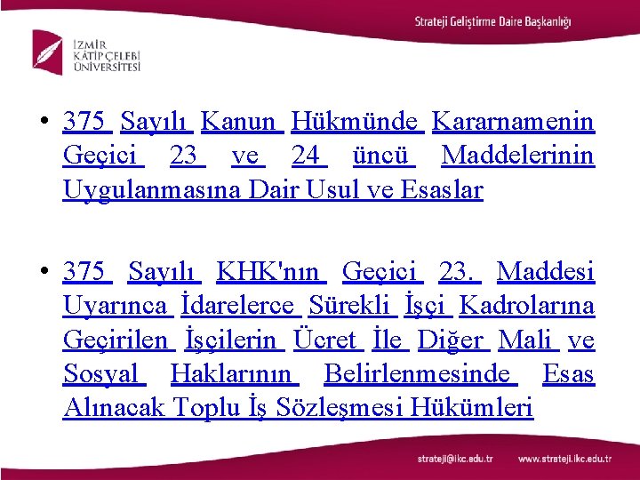  • 375 Sayılı Kanun Hükmünde Kararnamenin Geçici 23 ve 24 üncü Maddelerinin Uygulanmasına