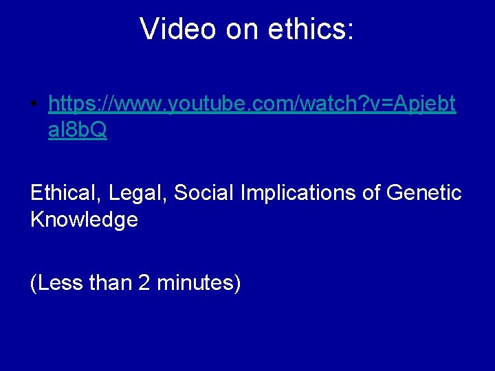 Video on ethics: • https: //www. youtube. com/watch? v=Apjebt al 8 b. Q Ethical,