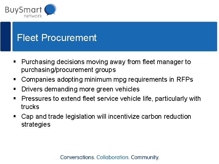 Fleet Procurement § Purchasing decisions moving away from fleet manager to purchasing/procurement groups §