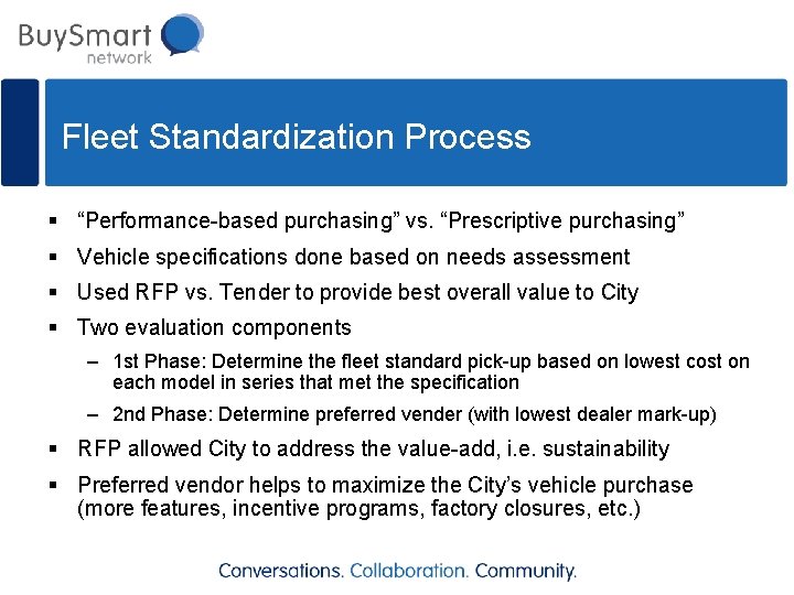 Fleet Standardization Process § “Performance-based purchasing” vs. “Prescriptive purchasing” § Vehicle specifications done based