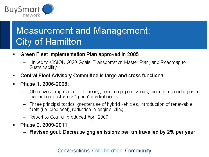 Measurement and Management: City of Hamilton § Green Fleet Implementation Plan approved in 2005