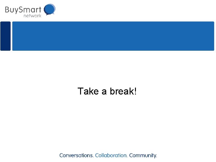 Take a break! 