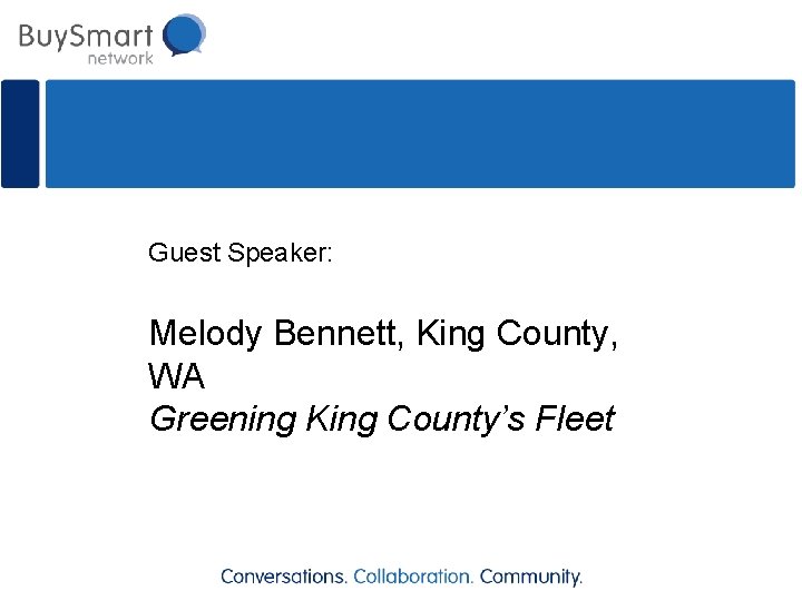 Guest Speaker: Melody Bennett, King County, WA Greening King County’s Fleet 