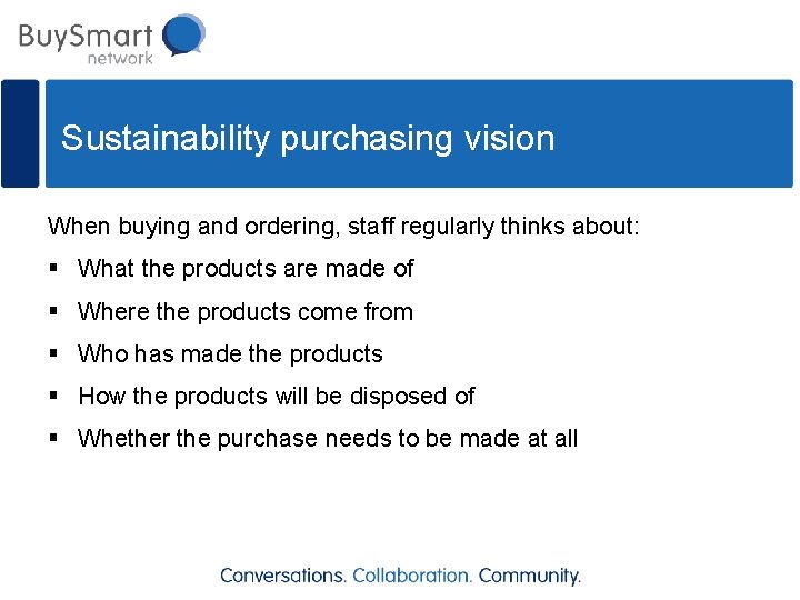 Sustainability purchasing vision When buying and ordering, staff regularly thinks about: § What the