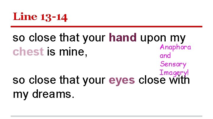 Line 13 -14 so close that your hand upon my Anaphora chest is mine,