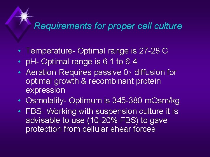 Requirements for proper cell culture • Temperature- Optimal range is 27 -28 C •