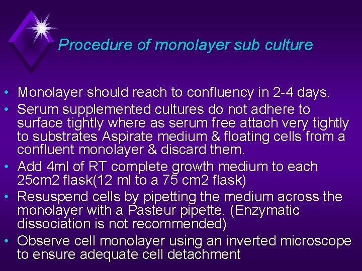 Procedure of monolayer sub culture • Monolayer should reach to confluency in 2 -4