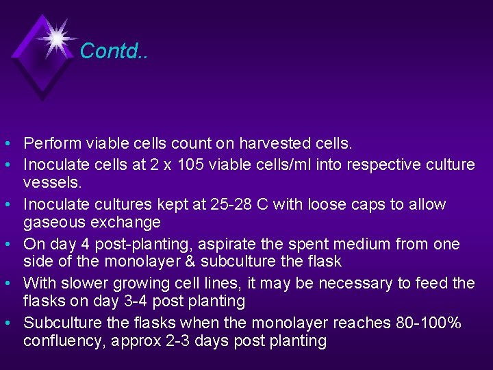 Contd. . • Perform viable cells count on harvested cells. • Inoculate cells at