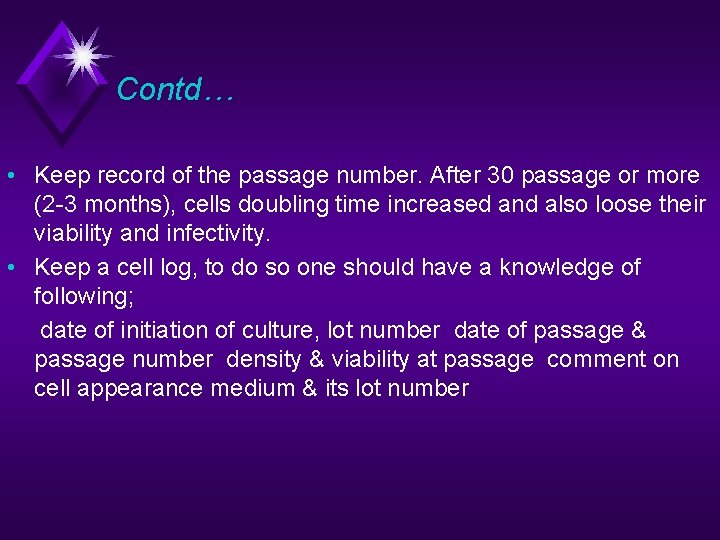 Contd… • Keep record of the passage number. After 30 passage or more (2