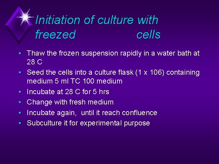 Initiation of culture with freezed cells • Thaw the frozen suspension rapidly in a