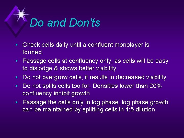 Do and Don'ts • Check cells daily until a confluent monolayer is formed. •