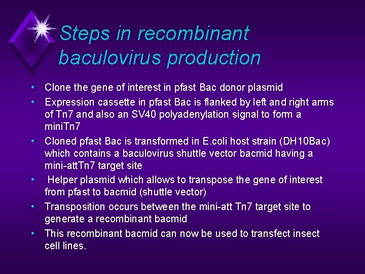 Steps in recombinant baculovirus production • Clone the gene of interest in pfast Bac