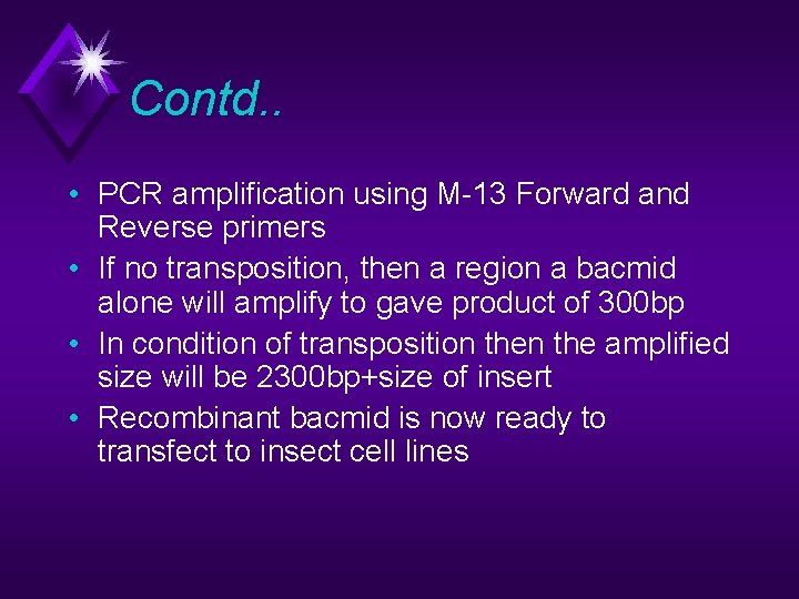 Contd. . • PCR amplification using M-13 Forward and Reverse primers • If no