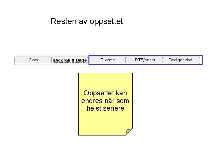 Resten av oppsettet Oppsettet kan endres når som helst senere 