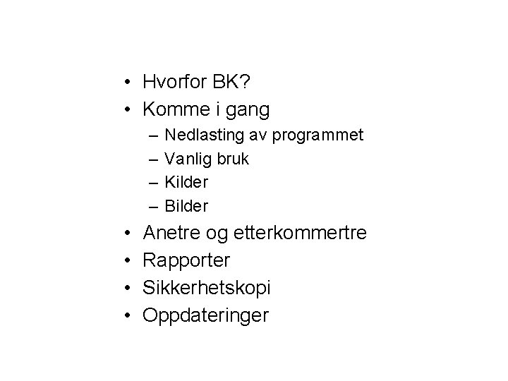  • Hvorfor BK? • Komme i gang – – • • Nedlasting av