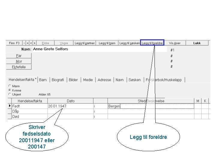 Skriver fødselsdato 20011947 eller 200147 Legg til foreldre 