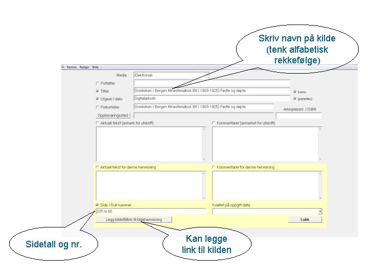 Skriv navn på kilde (tenk alfabetisk rekkefølge) Sidetall og nr. Kan legge link til
