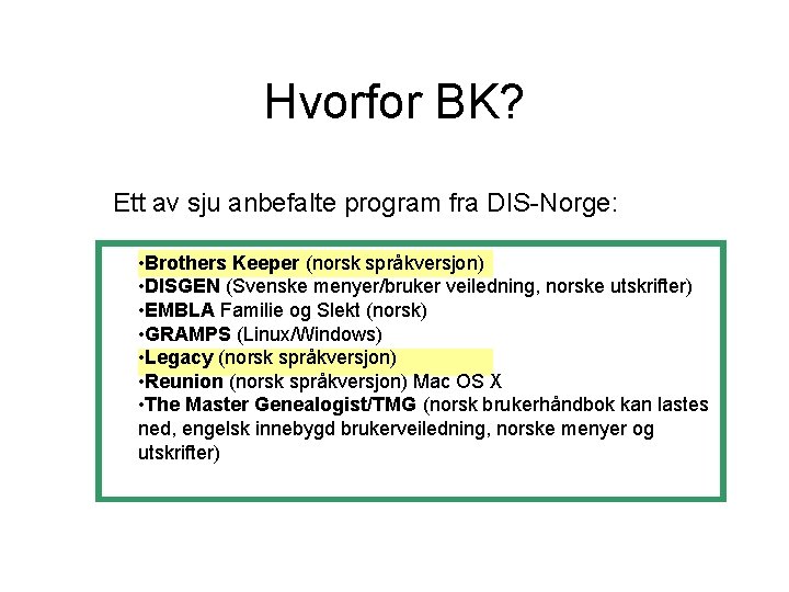 Hvorfor BK? Ett av sju anbefalte program fra DIS-Norge: • Brothers Keeper (norsk språkversjon)