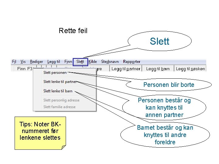 Rette feil Slett Personen blir borte Personen består og kan knyttes til annen partner