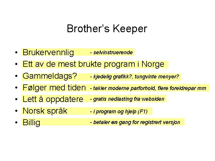 Brother’s Keeper • • - selvinstruerende Brukervennlig Ett av de mest brukte program i