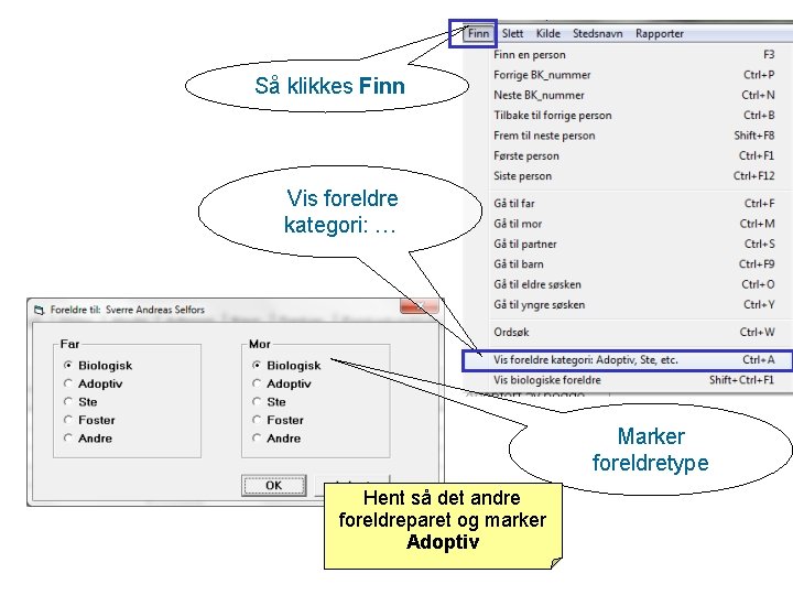 Så klikkes Finn Vis foreldre kategori: … Marker foreldretype Hent så det andre foreldreparet