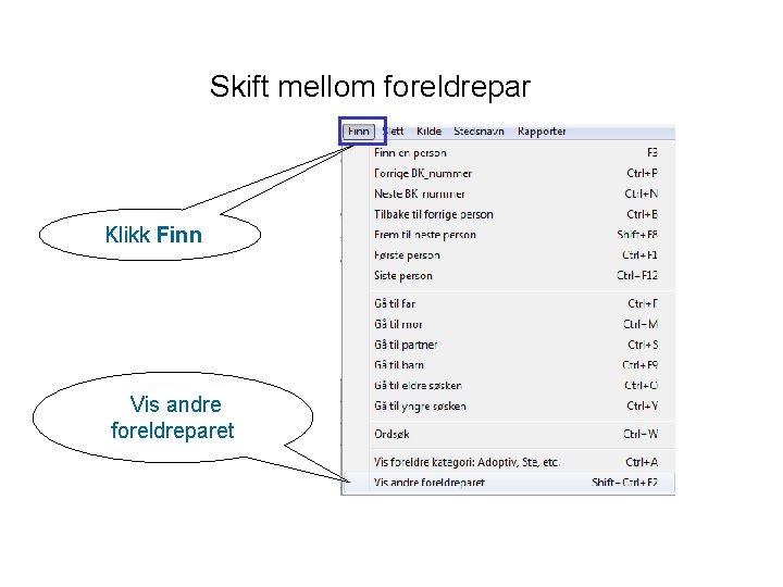 Skift mellom foreldrepar Klikk Finn Vis andre foreldreparet 