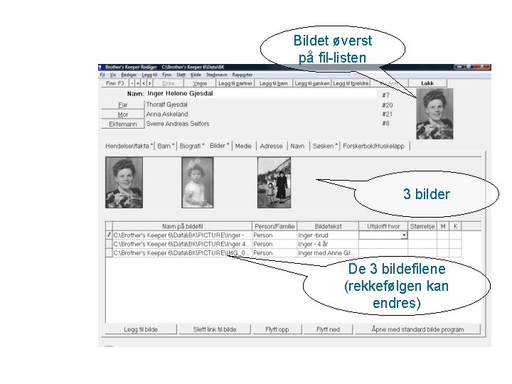 Bildet øverst på fil-listen 3 bilder De 3 bildefilene (rekkefølgen kan endres) 