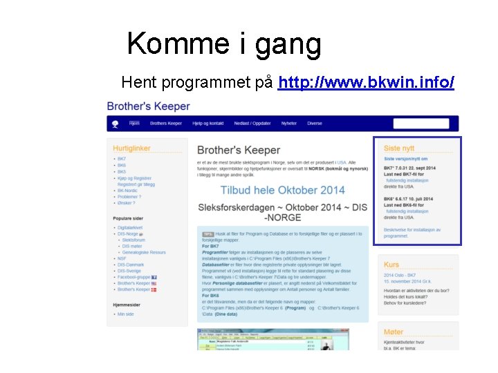 Komme i gang Hent programmet på http: //www. bkwin. info/ 