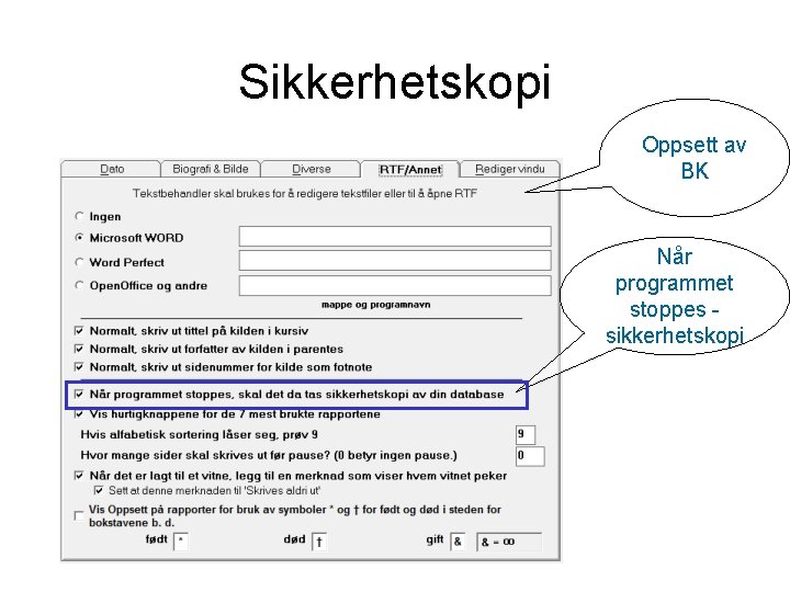 Sikkerhetskopi Oppsett av BK Når programmet stoppes sikkerhetskopi 