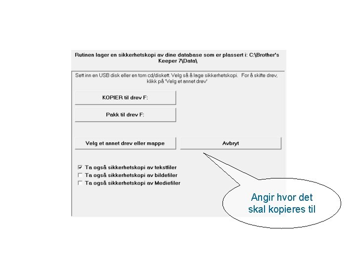 Angir hvor det skal kopieres til 