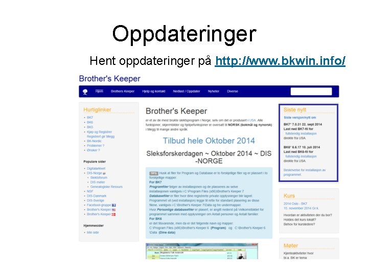 Oppdateringer Hent oppdateringer på http: //www. bkwin. info/ 