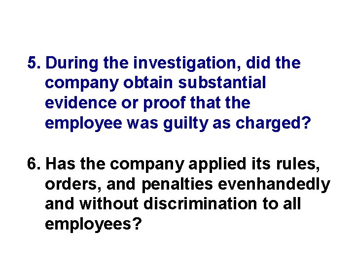 5. During the investigation, did the company obtain substantial evidence or proof that the