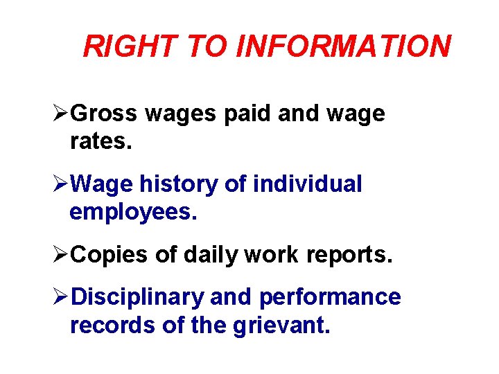 RIGHT TO INFORMATION ØGross wages paid and wage rates. ØWage history of individual employees. RIGHT TO INFORMATION ØGross wages paid and wage rates. ØWage history of individual employees.