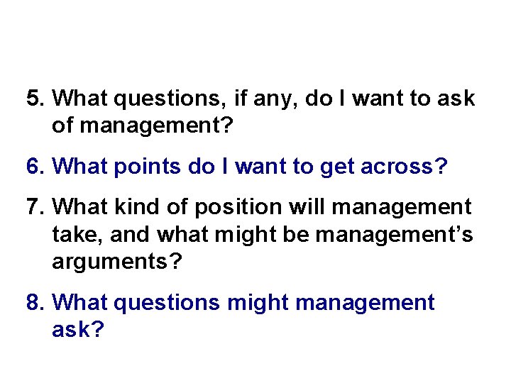 5. What questions, if any, do I want to ask of management? 6. What